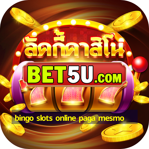 bingo slots online paga mesmo